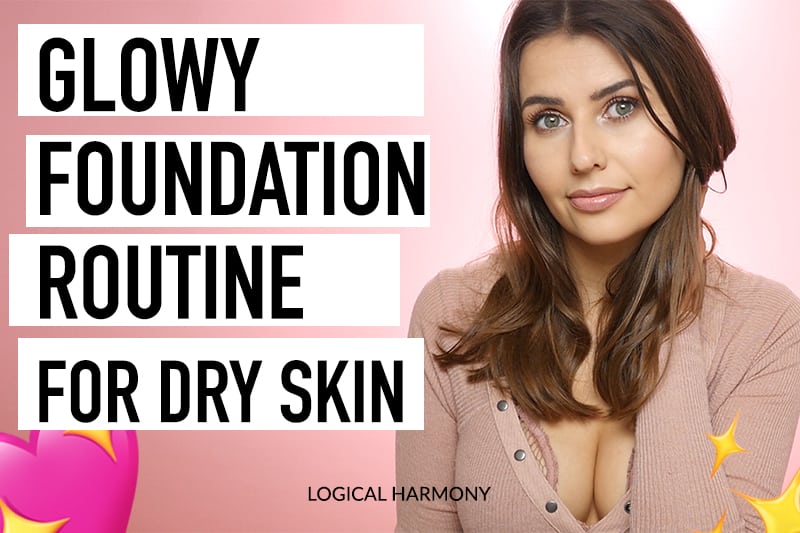 Glowy Foundation Routine for Dry Skin